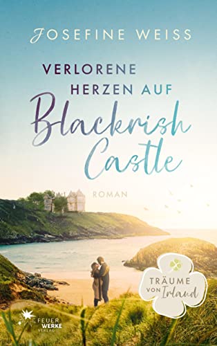 Verlorene Herzen auf Blackrish Castle (Träume von Irland) von FeuerWerke Verlag